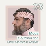 Moda e historia con Carlos Sánchez de Medina