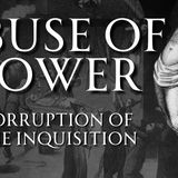 How the Inquisition Abused its Power
