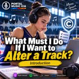 What Must I Do If I Want to Alter a Track