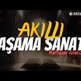 Baltasar Gracián - AKILLI YAŞAMA SANATI Sesli Kitap