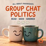 Group Chat Politics