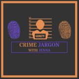 Crime Jargon With Jenna Episode #2