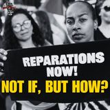 Reparations for Black Americans: Not If, But How?