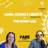 Lana, legno e libertà - Parte 2 The Hobby Lab - Fare E5S2