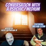 Conversations with a Psychic Medium - Featuring William Glenn Medium