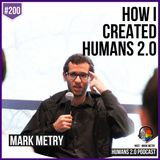 200: Mark Metry | Birth of the Humans 2.0 Movement