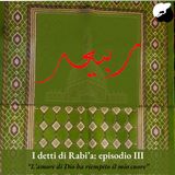 I detti di Rabia ep 3: "L'amore di Dio ha riempito il mio cuore"