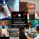 “TACO Destroying Medicine?” – #CPD0355-07232025