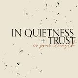 04 - In Quietness + Trust (Isaiah 30:15)  - Weekly Devotional with Nanda Green
