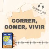 CORRER, COMER, VIVIR 📗 Resumen del Libro - Ideas Clave de SCOTT JUREK y STEVE FRIEDMAN (Baja tu PDF📥)
