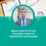 Brian Caper of St Pete Discusses 7 Ways to Strengthen the Economy