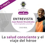 9. Entrevista a Juan Ramón Virumbrales – La salud consciente y el viaje del héroe. #PARTE1