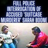 FULL Police Interrogation of Accused 'Suitcase Murderer' Sarah Boone