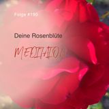 Deine Rosenblüte | ca. 23 Min | Folge 190