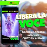 LIBERA LA VOCE: Cristian Albani - clicca PLAY e ascolta il podcast