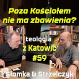 #59 Poza Kościołem nie ma zbawienia? (Słomka & Strzelczyk)