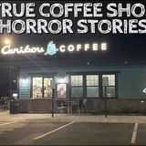 5 True Coffee Shop Horror Stories