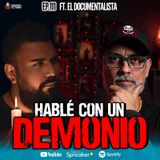 111| Hablé con un DEMONIO  | Ft  @ElDoQmentalista