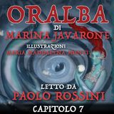 ORALBA - CAPITOLO 7 - di Marina Javarone