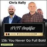 136: You Never Go Full Bald with Chris Kelly