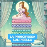 LA PRINCIPESSA SUL PISELLO - Fiaba Classica per Bambini