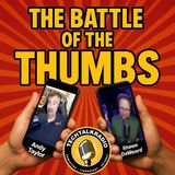 Episode 447 - The Battle of the Thumbs!