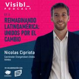 Ep. 0 Reimaginando Latinoamérica: Unidos por el Cambio I Nicolás Cipriota I Ashoka