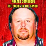 Ronald Dominique & the Bodies in the Bayou | Serial Killer Documentary