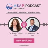 Ep. 10 Orthodontic Ghosts of Christmas Past, Dr. Mike DeLuke