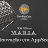 #08- 02 - M.A.R.I.A. inovação em AppSec