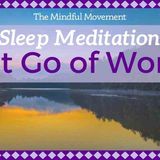 Let Go of Thoughts of Worry to Relax _ Deep Sleep Meditation _ Mindful Movement