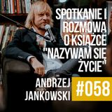 #058 - Andrzej Jankowski raz jeszcze w Zawodowcach - Spotkanie z autorem książki "Nazywam się Życie"