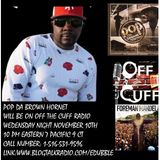 OFF THE CUFF RADIO- THE POP DA BROWN HORNET EPISODE #438