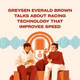 Greysen Everald Brown Talks About Racing Technology That Improves Speed