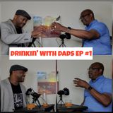 Drinkin' With Dads Episode 1 - My Dad