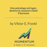 Uno psicologo nei lager: domina le reazioni e batti il burnout (Viktor E. Frankl)