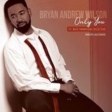 Bryan Andrew Wilson - Only You (Downing Street Vocal Mix)