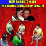 From Soldier to Killer: The Shocking Confession of Chris Lee