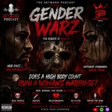 🚨 DOES A HIGH BODY COUNT RUIN A WOMAN’S MARRIAGE? | GENDER WARZ GOES OFF THE RAILS