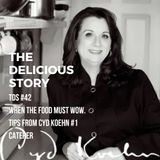 TDS 42 When the Food Must Wow Interview with Cyd Koehn #1 Caterer