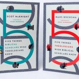 Scot McKnight and Hans Boersma – Things I Wish You Knew