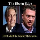 The EBORN EDGE with Tommy Robinson and Errol Musk