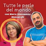 #14 Tutte le perle del mondo (con Maria Guseppina Muzzarelli)