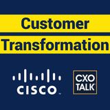 Enterprise Customer Transformation with Guillermo Diaz, Cisco