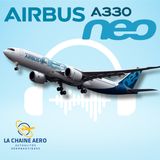 LCA#49 - L'Airbus A330 Neo ou comment concurrencer le Boeing 787