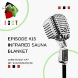 Episode 15 - Infrared Sauna Blanket