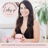 011 How to Make more Sales in your Business with Bay Bradfield