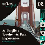02 - An English Teacher Au Pair Experience (feat. Rodrigo Freitas)