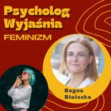 Psycholog wyjaśnia feminizm