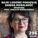 #296 Polskie bajki ludowe – odblask tabu i nakazów kultury chłopskiej | prof. Violetta Wróblewska